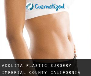Acolita plastic surgery (Imperial County, California)