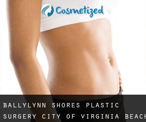 Ballylynn Shores plastic surgery (City of Virginia Beach, Virginia)