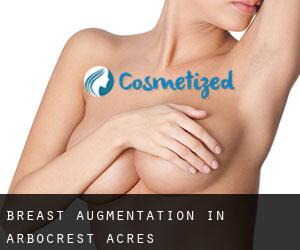 Breast Augmentation in Arbocrest Acres