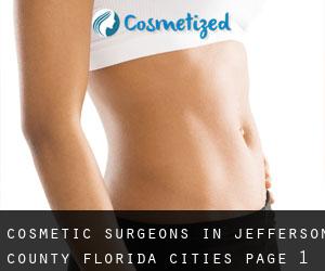 cosmetic surgeons in Jefferson County Florida (Cities) - page 1