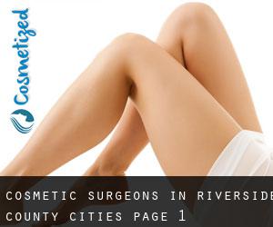 cosmetic surgeons in Riverside County (Cities) - page 1