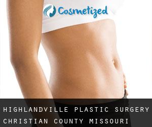 Highlandville plastic surgery (Christian County, Missouri)