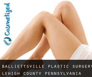 Balliettsville plastic surgery (Lehigh County, Pennsylvania)