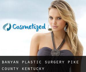 Banyan plastic surgery (Pike County, Kentucky)