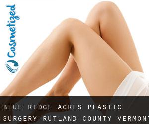 Blue Ridge Acres plastic surgery (Rutland County, Vermont)