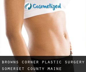 Browns Corner plastic surgery (Somerset County, Maine)