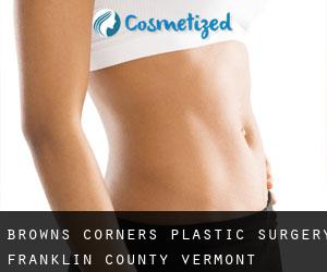 Browns Corners plastic surgery (Franklin County, Vermont)