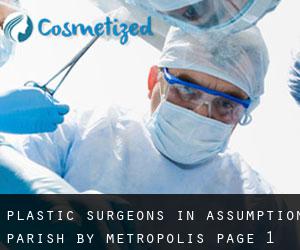 Plastic Surgeons in Assumption Parish by metropolis - page 1