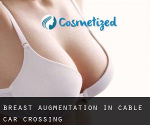 Breast Augmentation in Cable Car Crossing