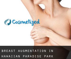 Breast Augmentation in Hawaiian Paradise Park