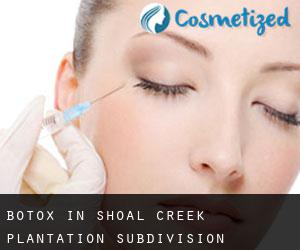 Botox in Shoal Creek Plantation Subdivision