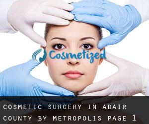 Cosmetic Surgery in Adair County by metropolis - page 1
