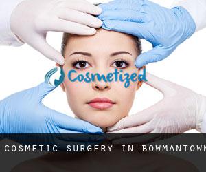 Cosmetic Surgery in Bowmantown