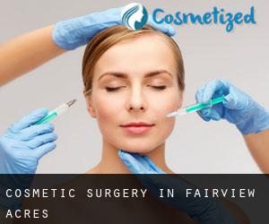 Cosmetic Surgery in Fairview Acres