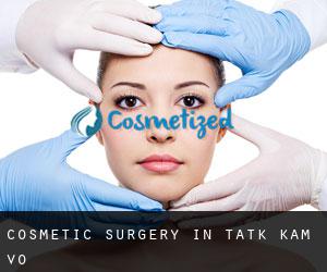 Cosmetic Surgery in Tatk Kam Vo
