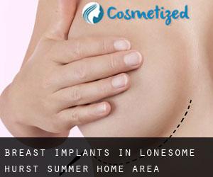 Breast Implants in Lonesome Hurst Summer Home Area