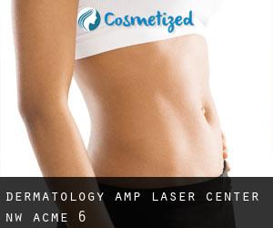 Dermatology & Laser Center NW (Acme) #6