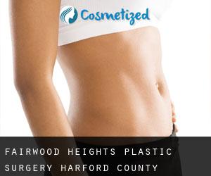 Fairwood Heights plastic surgery (Harford County, Maryland)