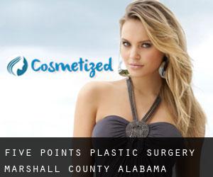 Five Points plastic surgery (Marshall County, Alabama)