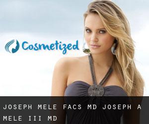 Joseph MELE FACS, MD. Joseph A. Mele, III, MD, FACS<br/>http://www.drmele.com (Acalanes Ridge)