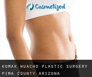Komak Wuacho plastic surgery (Pima County, Arizona)