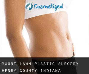 Mount Lawn plastic surgery (Henry County, Indiana)