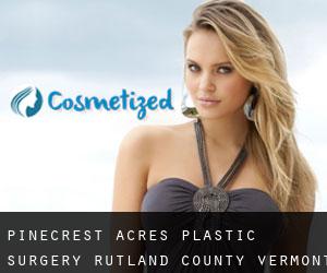 Pinecrest Acres plastic surgery (Rutland County, Vermont)
