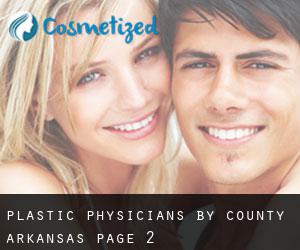 plastic physicians by County (Arkansas) - page 2