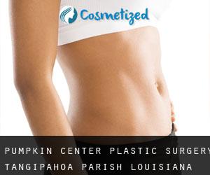 Pumpkin Center plastic surgery (Tangipahoa Parish, Louisiana)