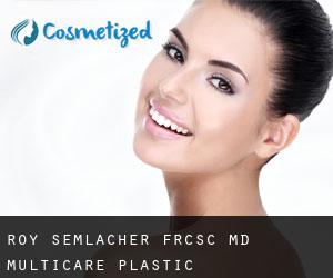 Roy SEMLACHER FRCSC, MD. Multicare Plastic Surgery<br/>http://www.new-visage.com (Adams)