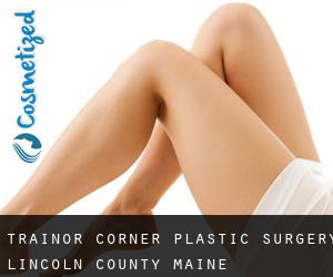 Trainor Corner plastic surgery (Lincoln County, Maine)