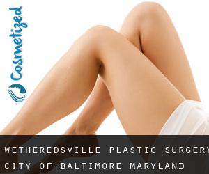 Wetheredsville plastic surgery (City of Baltimore, Maryland)