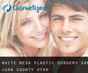 White Mesa plastic surgery (San Juan County, Utah)